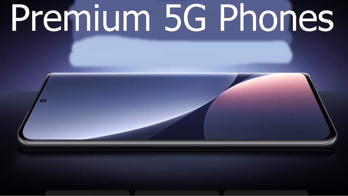 धांसू फीचर्स और दमदार हार्डवेयर के साथ आते हैं ये Premium 5G Phones
