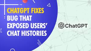 ChatGPT owner OpenAI fixes bug that exposed users chat histories
