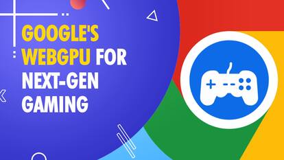 Google releases WebGPU powered next generation gaming