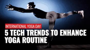 5 Tech Trends To Take Your Yoga Game To The Next Level