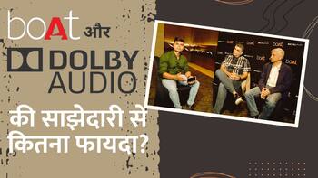 boAt और Dolby Audio साथ मिलकर लॉन्च करेंगे एक से बढ़कर एक प्रोडक्ट, देखें इंटरव्यू