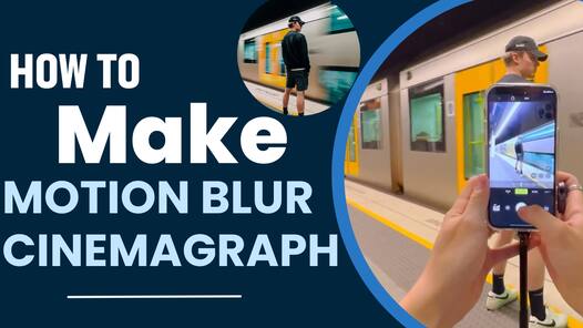 iPhone से कैसे बनाए Motion Blur Cinemagraph वीडियो