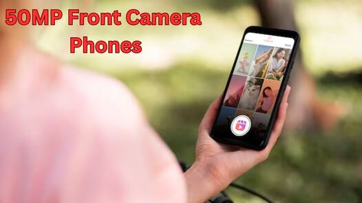 Amazon Deal: 50MP सेल्फी कैमरा वाले बेस्ट फोन, Reels बनाने के लिए रहेंगे बेस्ट