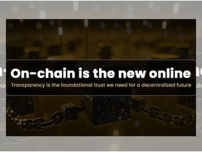 On-chain is the new online   : Transparency is the foundational trust we need for a decentralized future