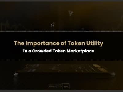 The Importance of Token Utility in a Crowded Token Marketplace