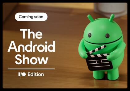 Google I/O 2025 से पहले आयोजित होगा The Android Show: I/O Edition, डेट का ऐलान