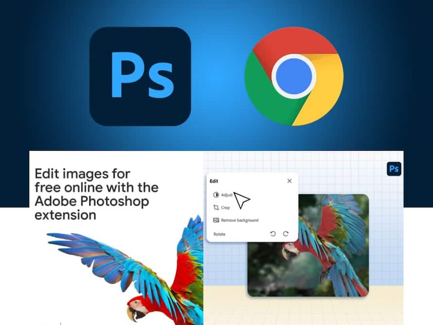 Adobe ने Photoshop का Chrome Extension किया लॉन्च, यूजर्स को मिलेगा 1 साल का फ्री एडिटिंग एक्सेस