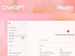ChatGPT Health हुआ लॉन्च, जानें फीचर्स