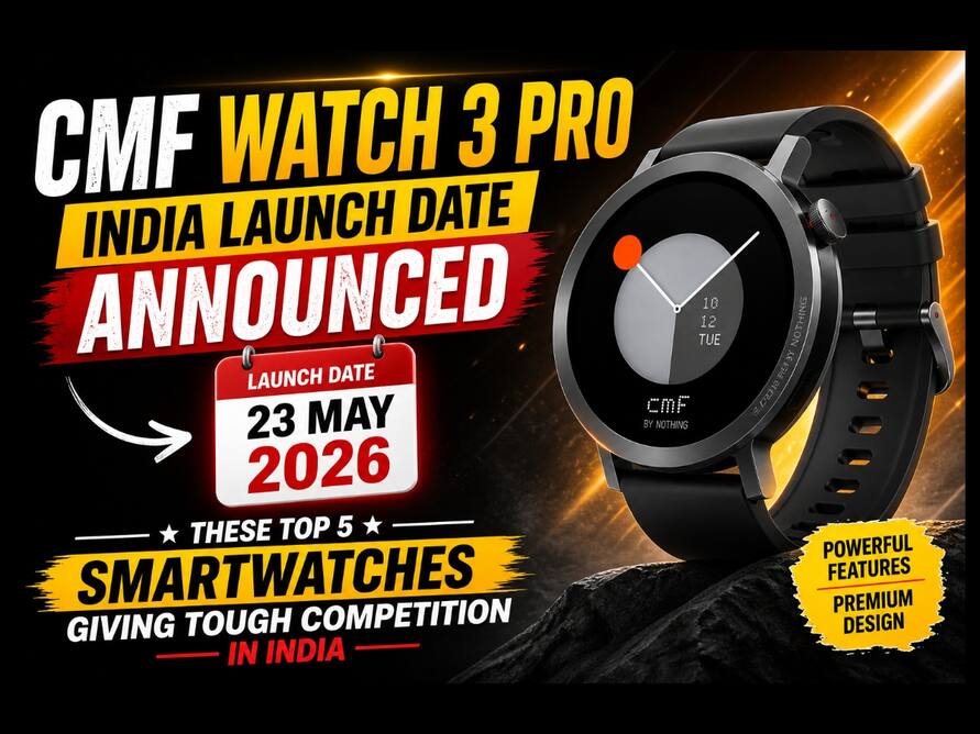 CMF Watch 3 Pro की राह आसान नहीं! लॉन्च के बाद इन Top 5 Smartwatches से मिल सकती है कड़ी टक्कर