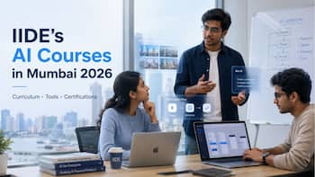 IIDE's AI Courses in Mumbai 2026: Curriculum, Tools & Certifications & Everything You Need to Know Before Enrolling